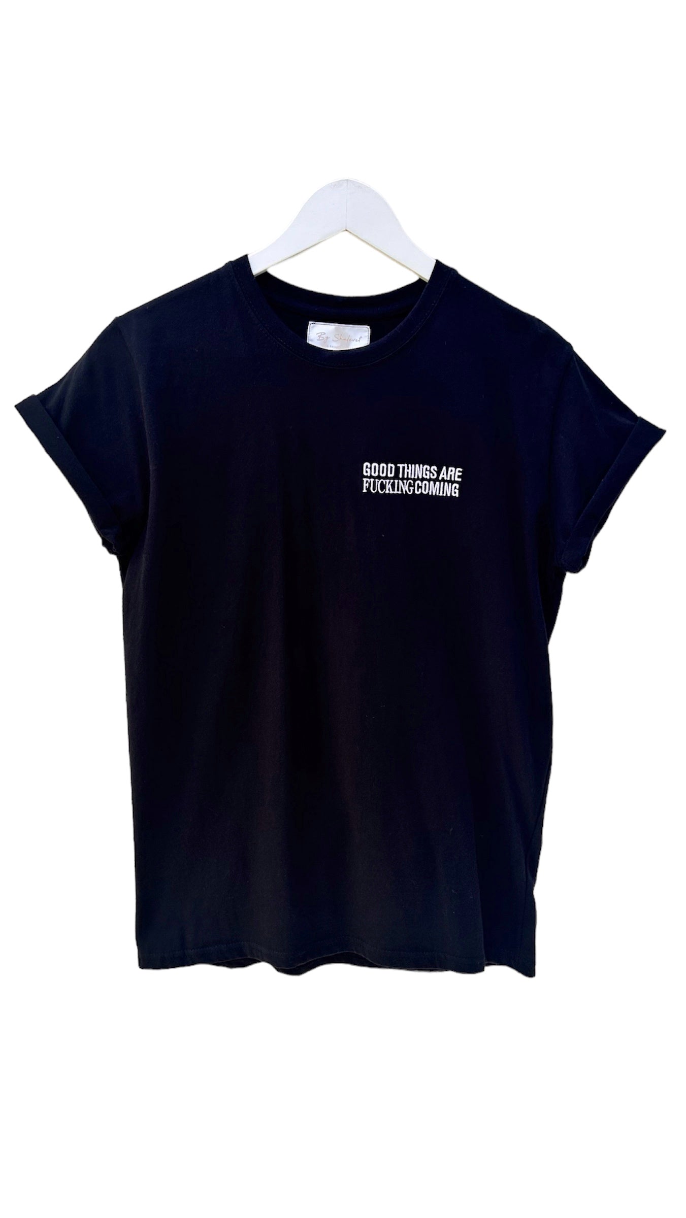 Good things are fucking coming T-shirt